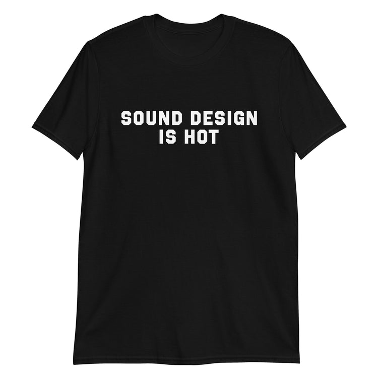 Sound Design Is Hot Tee