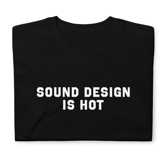 Sound Design Is Hot Tee