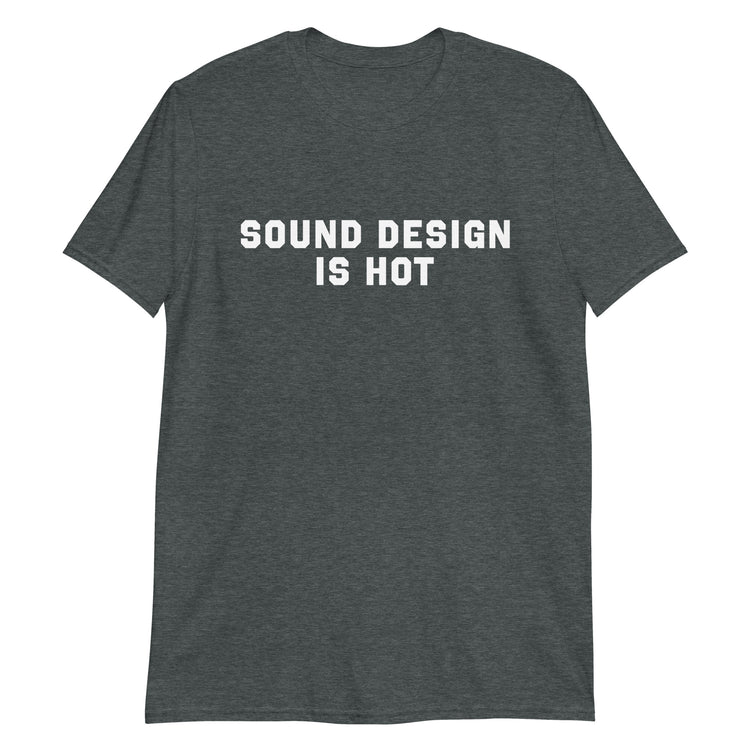 Sound Design Is Hot Tee